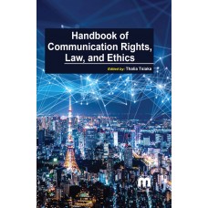 Handbook of Communication Rights, Law, and Ethics